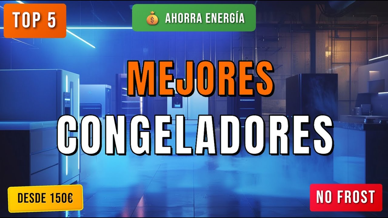 Mejores Congeladores 2025 en ESPAÑA ❄️ TOP 5 desde 150€ | No Frost y Eficiencia