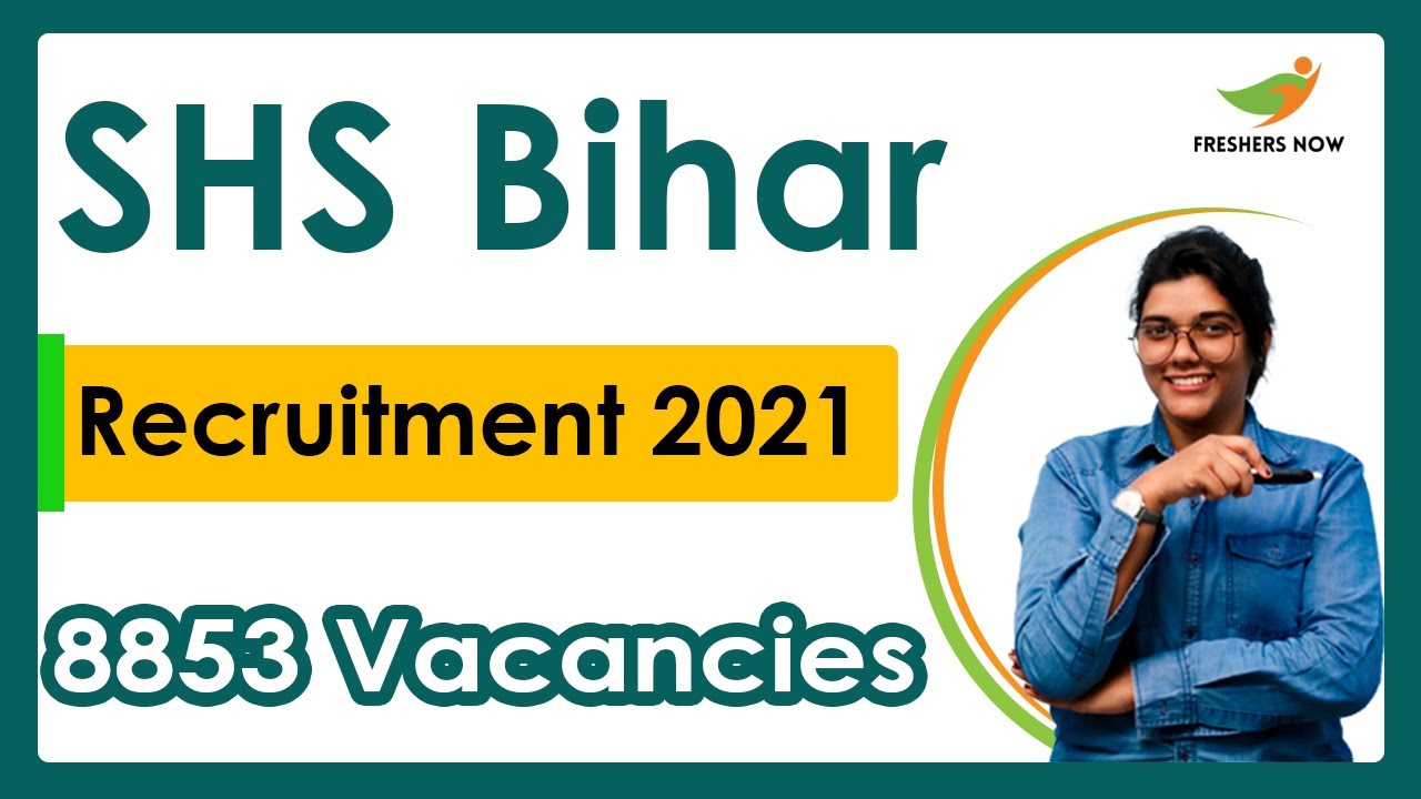 SHS Bihar Recruitment jobs 2021 | 8853 Vacancies | Qualifications | Age | Selection Process