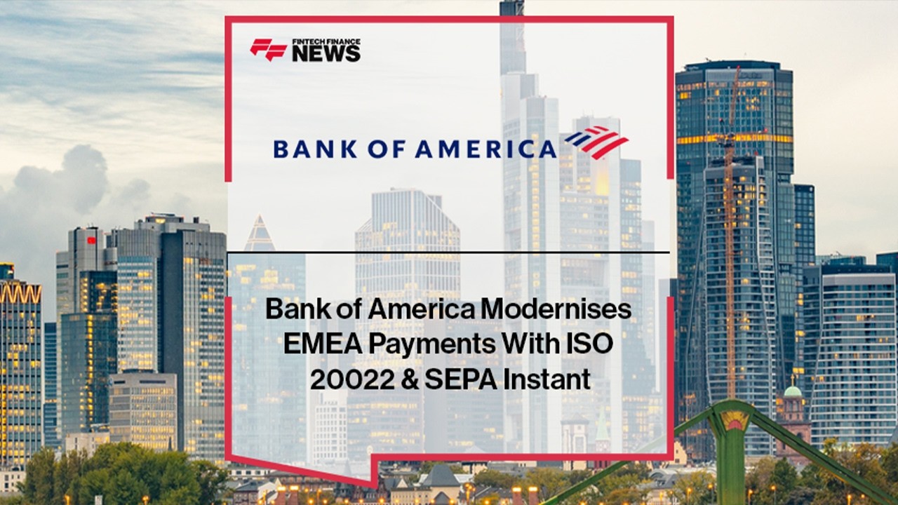 How Bank of America Is Modernising EMEA Payments