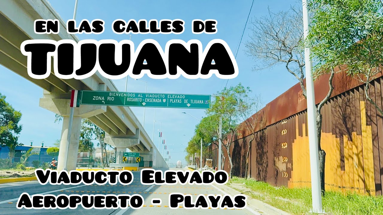 Viaducto Elevado Tijuana | Del Aeropuerto rumbo a Playas, recorrido completo 