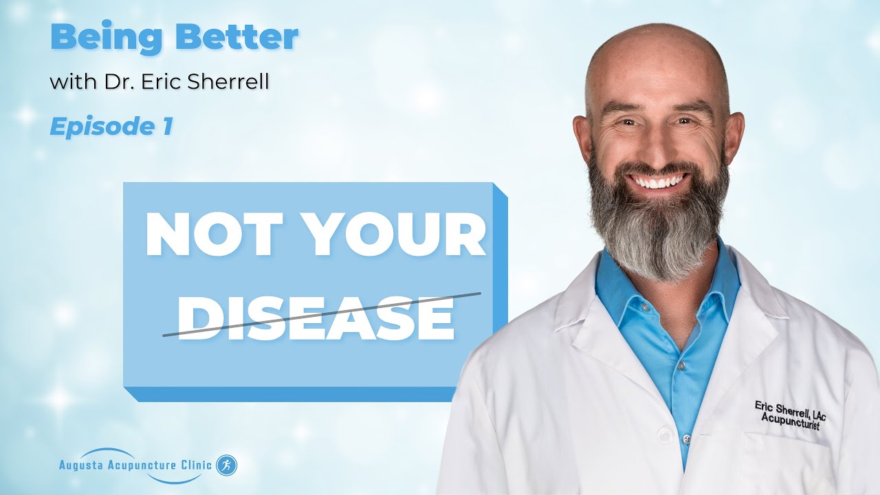 You Are Not Your Disease: Being Better with Dr. Sherrell (Episode 1)