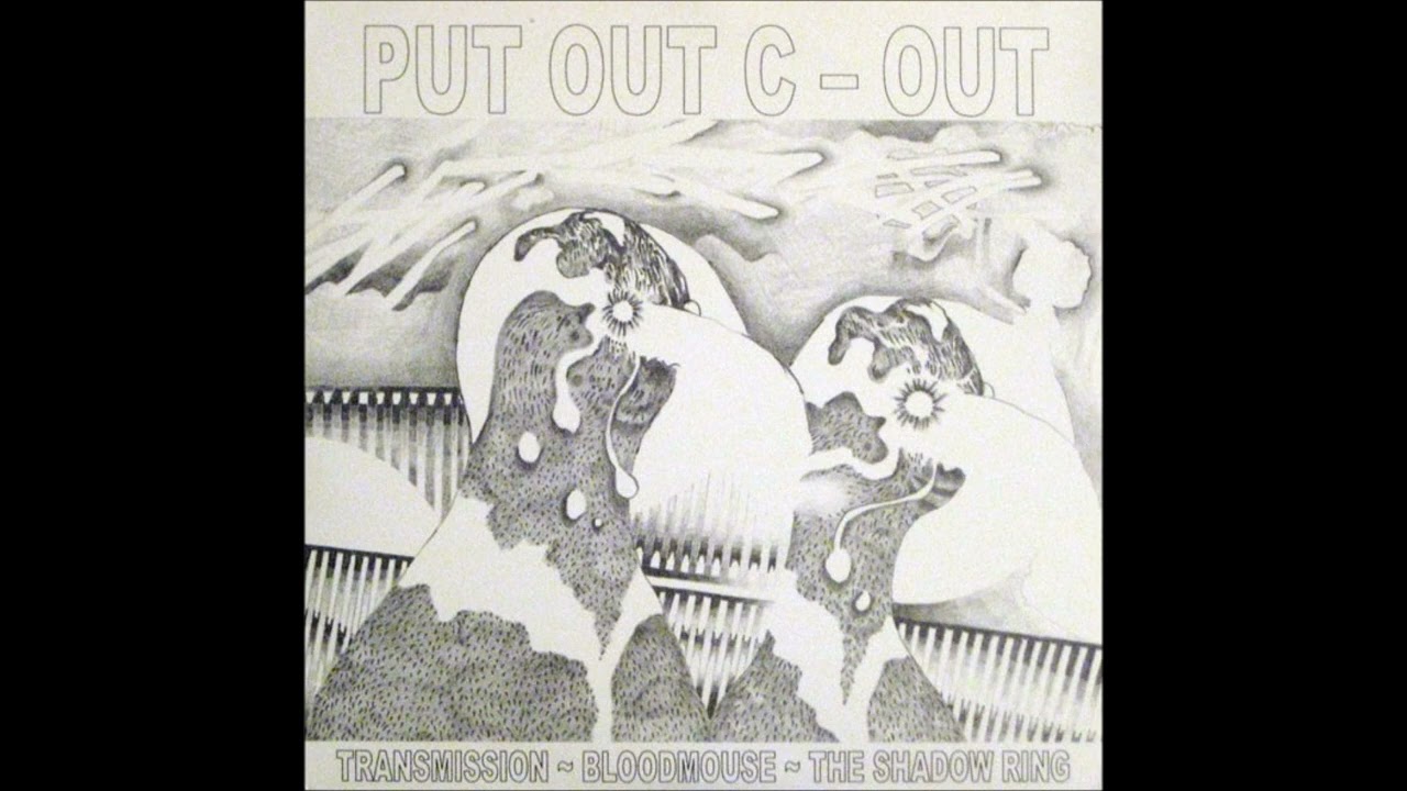 Transmission / Bloodmouse / The Shadow Ring - Put Out C-Out