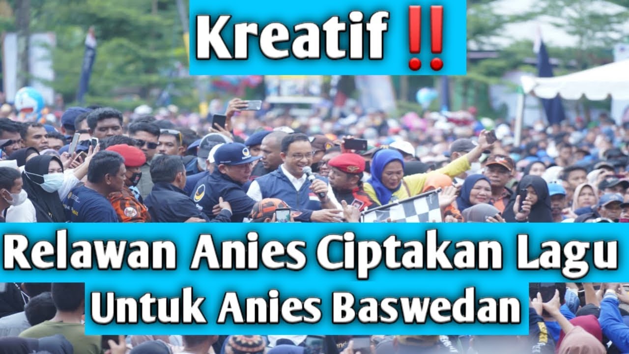 KREATIF ‼️ RELAWAN ANIES CIPTAKAN LAGU UNTUK ANIES BASWEDAN