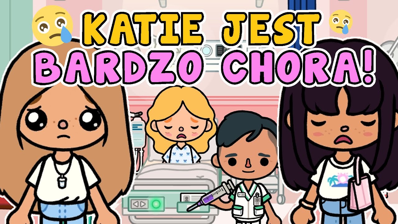 KATIE JEST BARDZO CHORA 😭 TOCA BOCA SMUTNA HISTORYJKA 😥 TOPIK I TOPCIA