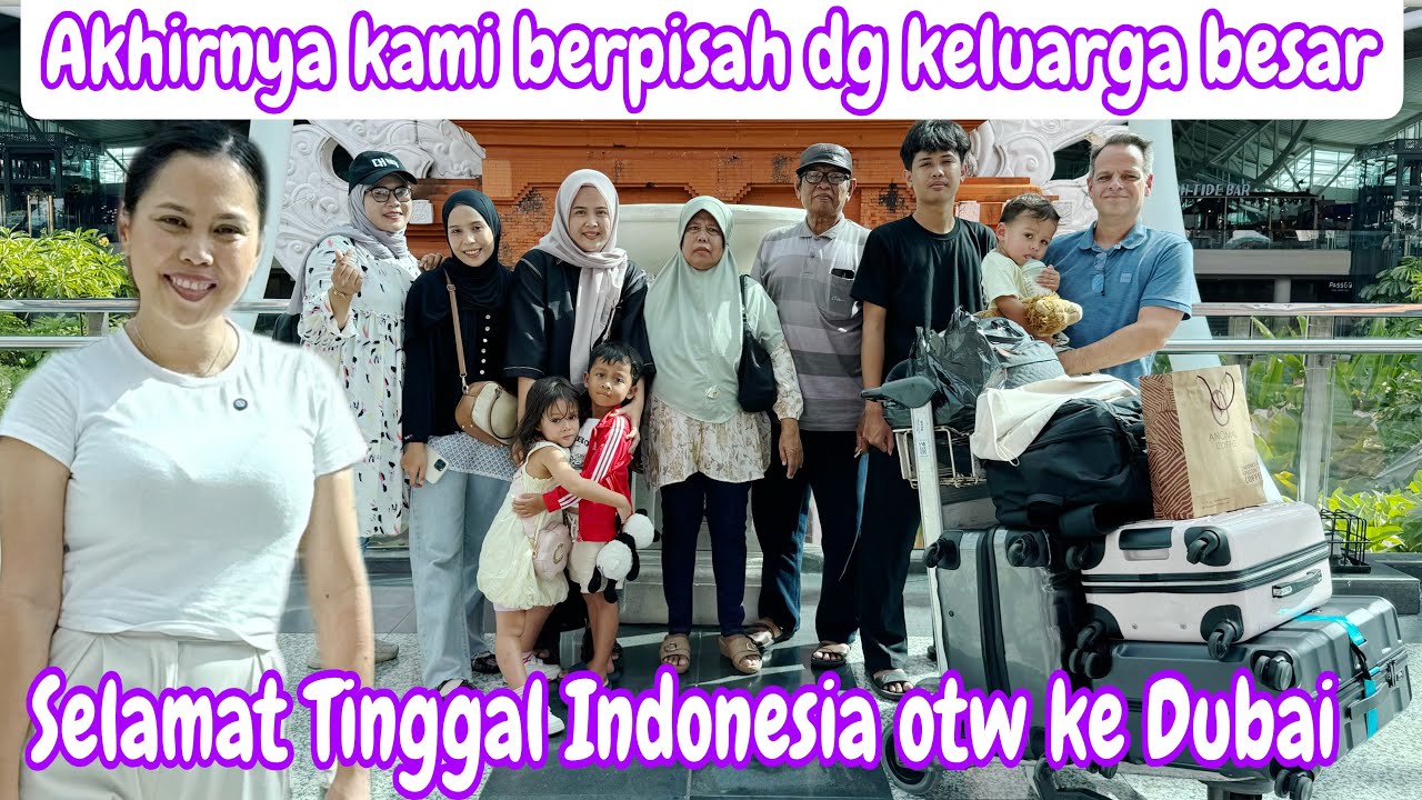 AKHIRNYA KAMI BERPISAH DG KELUARGA BESAR || SELAMAT TINGGAL INDONESIA OTW KE DUBAI