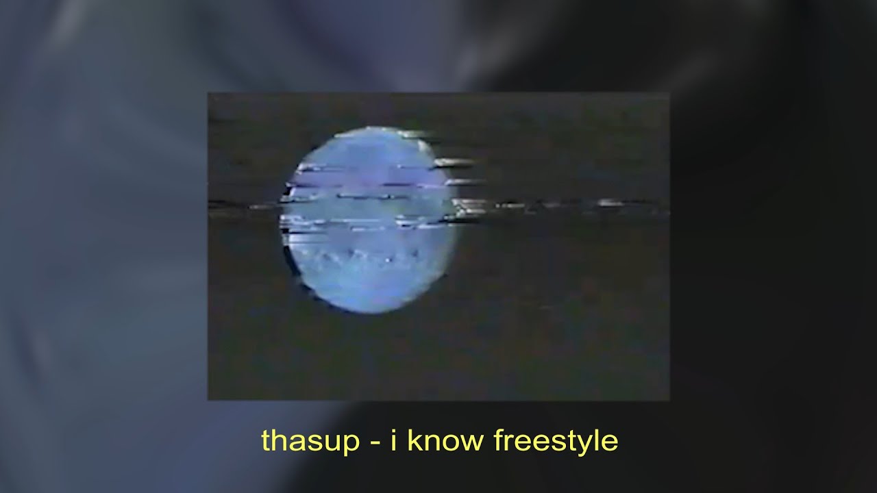 thasup - i know freestyle (versione completa) [Lyrics Video]
