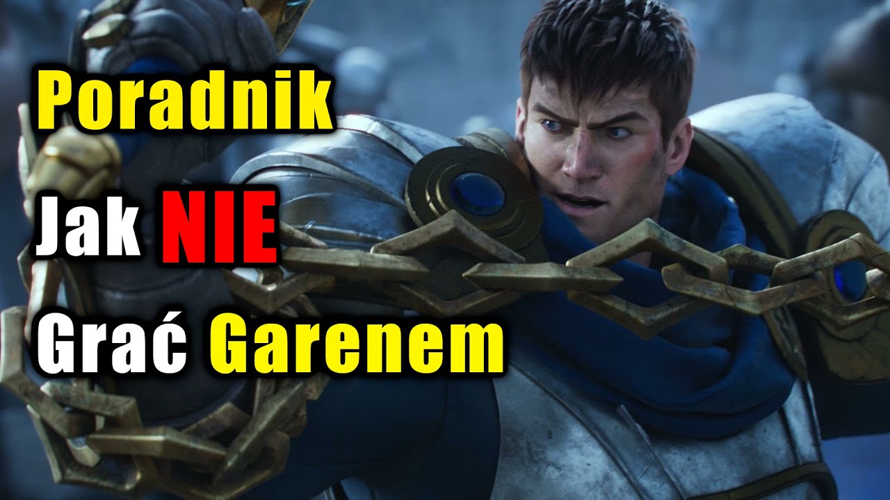 Poradnik Jak NIE Grać Garenem - League of Legends