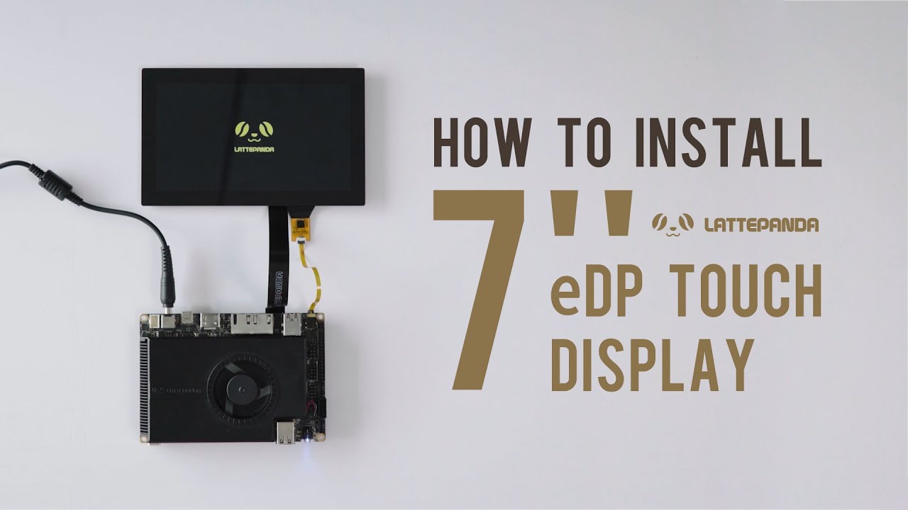 How to Install the 7'' eDP Touch Display for LattePanda Sigma: A Step-by-Step Assembly Guide