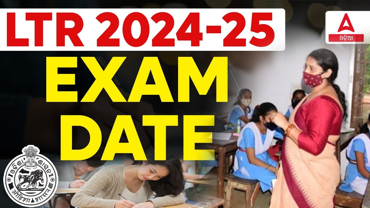 LTR Exam Date 2024 -25 | LTR Teacher Odisha 2025 | Complete&nbsp;Details