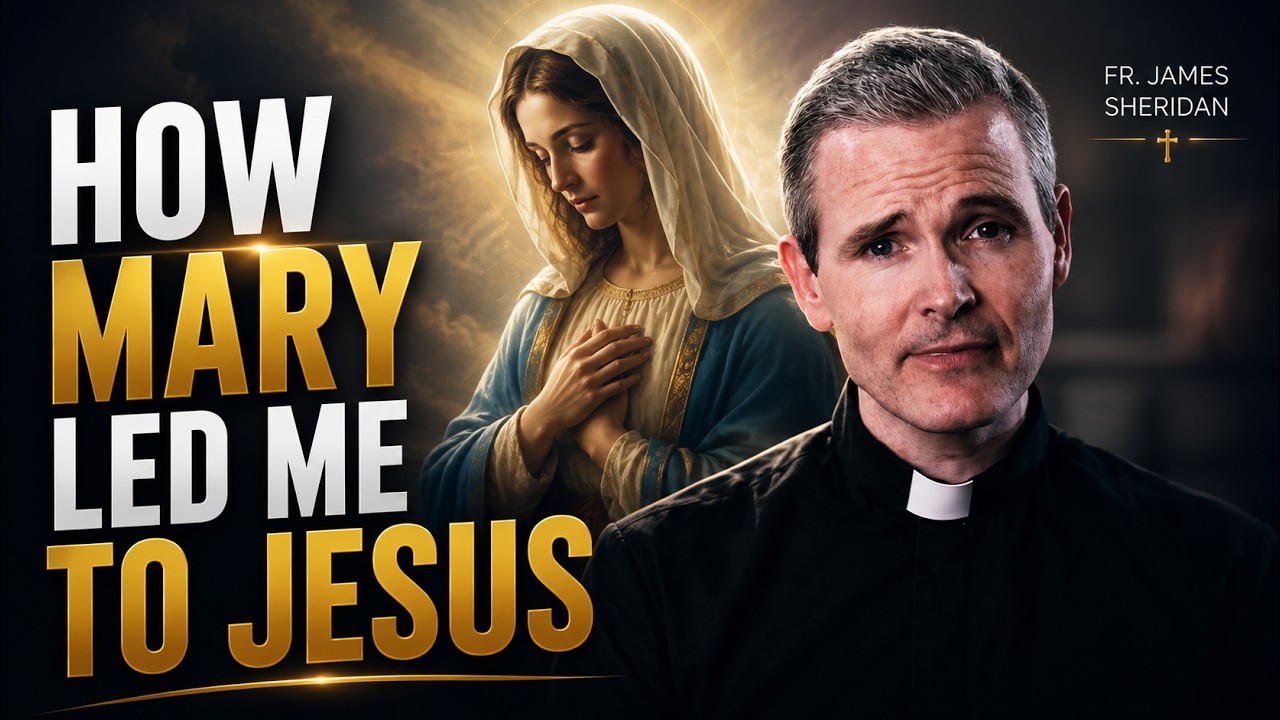 How Mary Led Me to Jesus - Fr. James Sheridan Testimony | Catholic