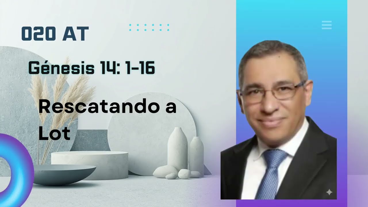 #020 AT Génesis 14: 1-16 Rescatando a Lot.