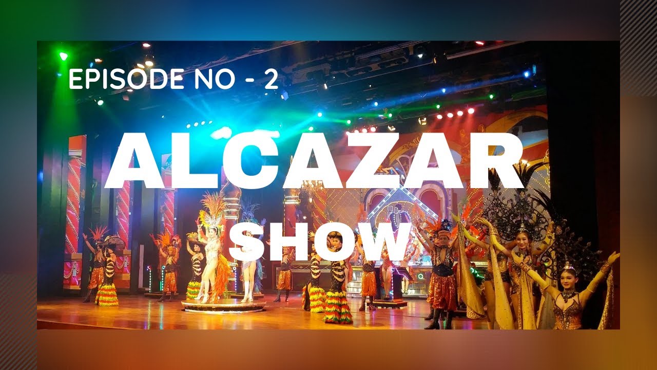 ALCAZAR SHOW & PATTAYA CITY TOUR  – PATTAYA – THAILAND. EPISODE – 2.  15 TOP ATTRACTIONS IN THAILAND