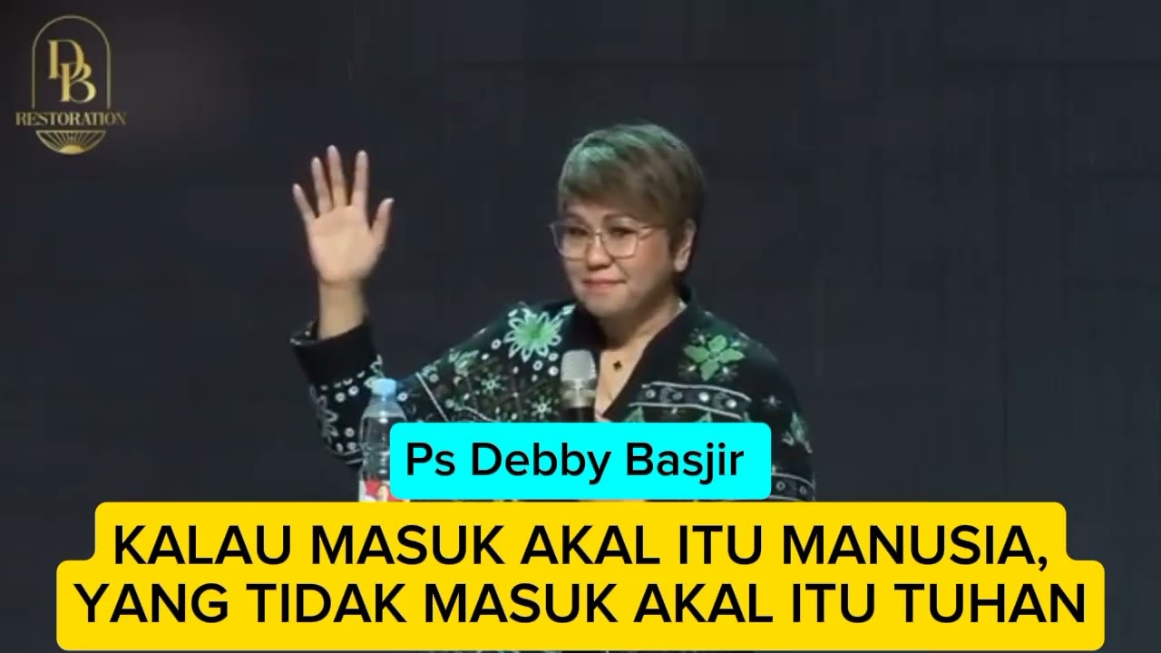 KALAU MASUK AKAL ITU MANUSIA, YANG TIDAK MASUK AKAL ITU TUHAN #khotbahkristen, #debbybasjir 