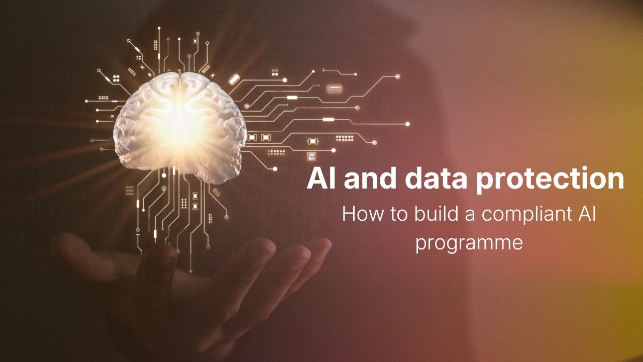 AI and data protection:  How to build a compliant AI programme
