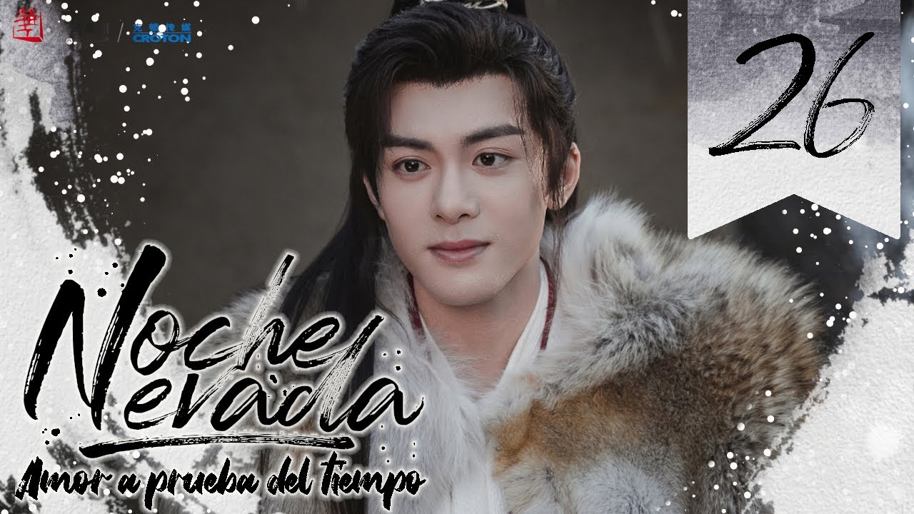 【SUB ESPA&Ntilde;OL】Drama: Noche Nevada: Amor a Prueba del Tiempo - Snowy Night:Timeless Love (Episodio 26)