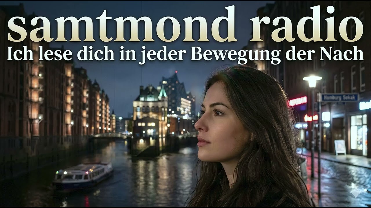 Ich lese dich in jeder Bewegung der Nach-1🌙 Modern German Downtempo | Samtmond Radio