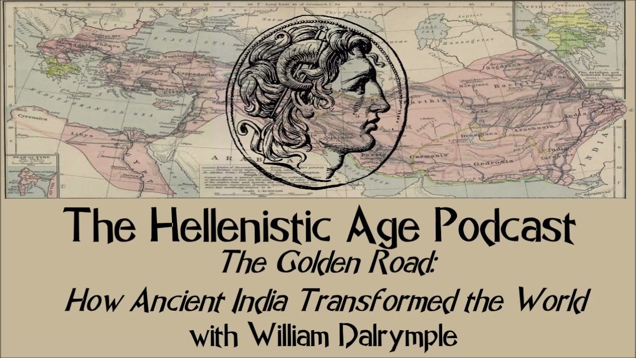 Interview: "The Golden Road: How Ancient India Transformed the World" with William Dalrymple