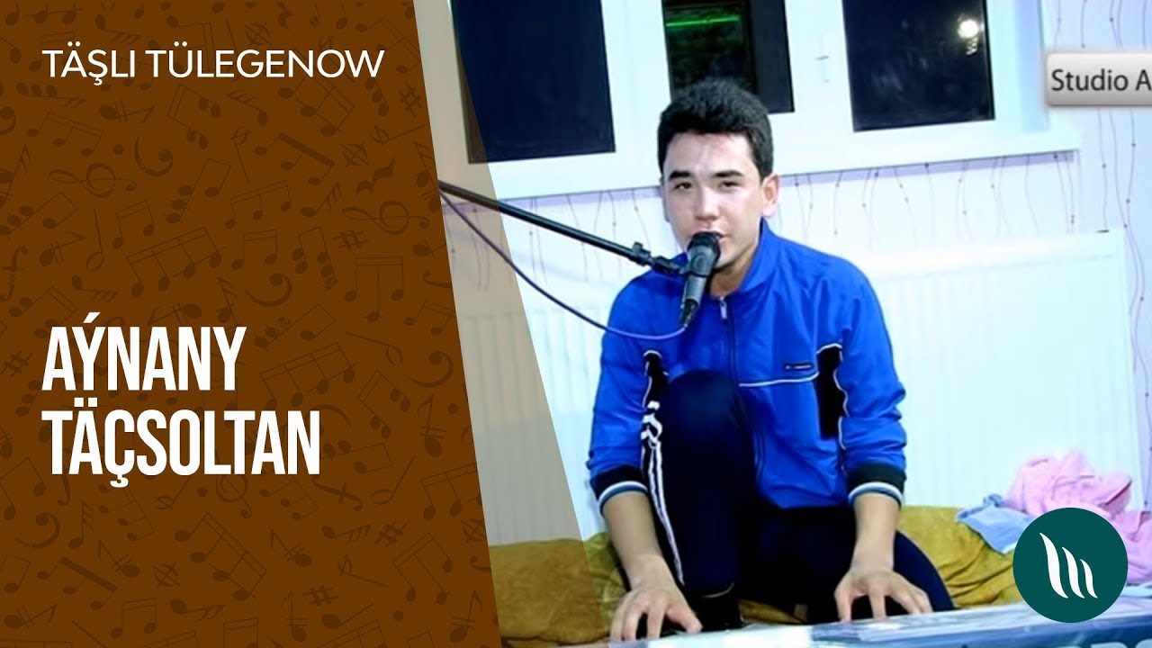 Täşli Tülegenow - Aýnany, Täçsoltan | 2016