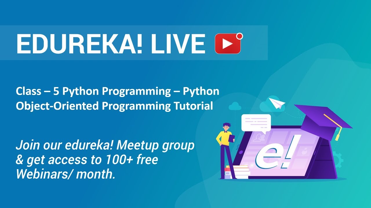 Class - 5 Python Programming | Python Object-Oriented Programming Tutorial - Python Class | Edureka