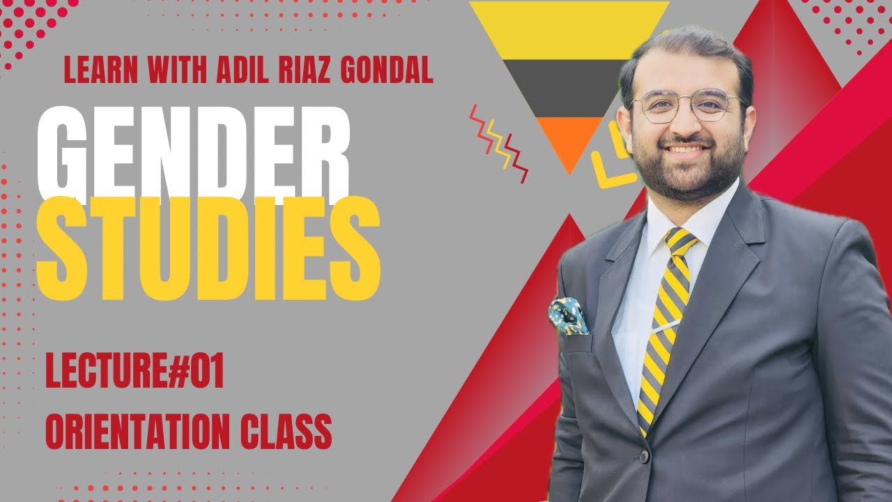 Gender Studies; Lecture No.01; Orientation Class; Adil Riaz Gondal