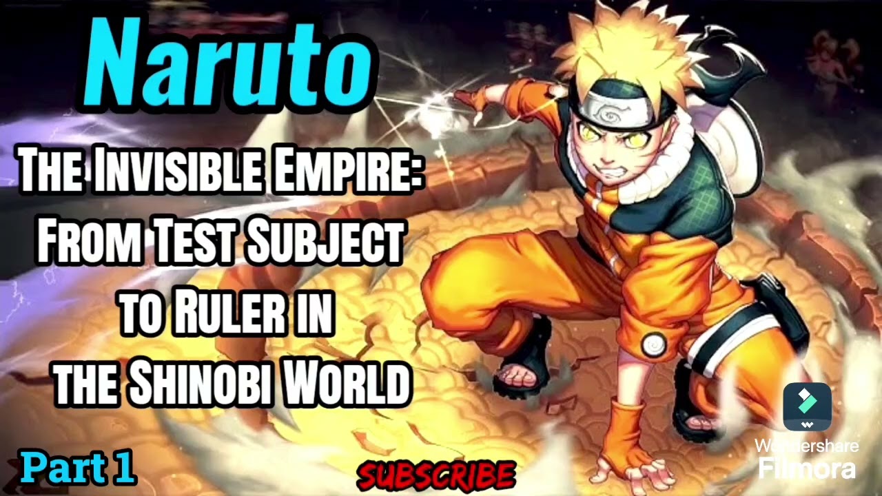 Naruto: The Invisible Empire: From Test Subject to Ruler in the Shinobi World! | Part 1