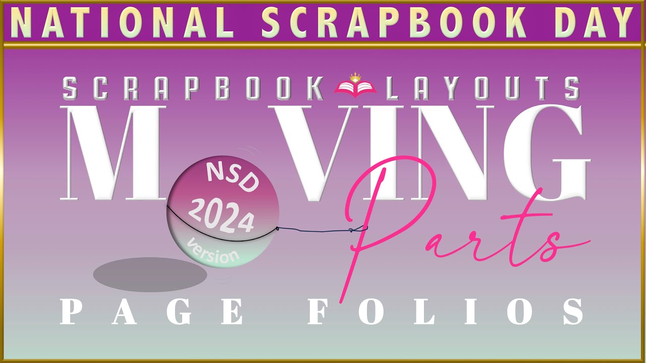 2024 National Scrapbook Day Party - Moving Parts Page Folio Style #7