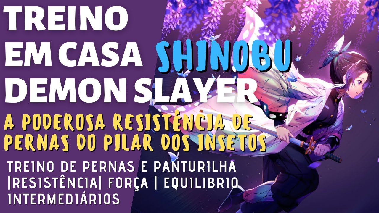 TREINO DE PERNAS PODEROSO | RESISTÊNCIA E FORTALECIMENTO |  SHINOBU | DEMON SLAYER INTERMEDIÁRIOS