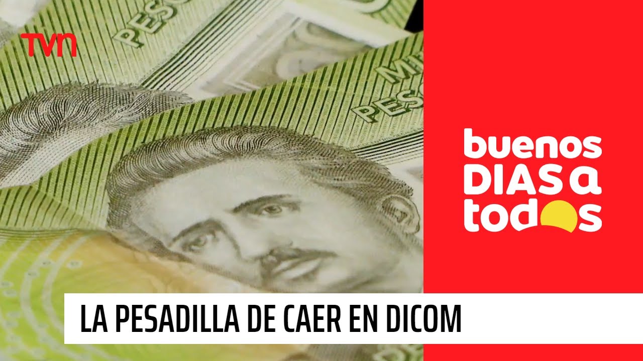 La pesadilla de caer en Dicom: ¿Cómo salir del registro de deudas? | Buenos días a todos