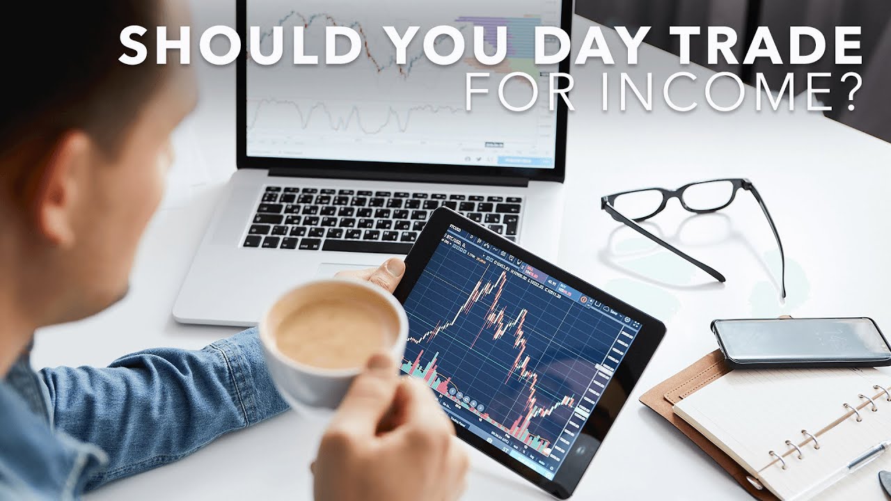 Should You Day Trade For Income | The Truth About Day Trading Stocks
