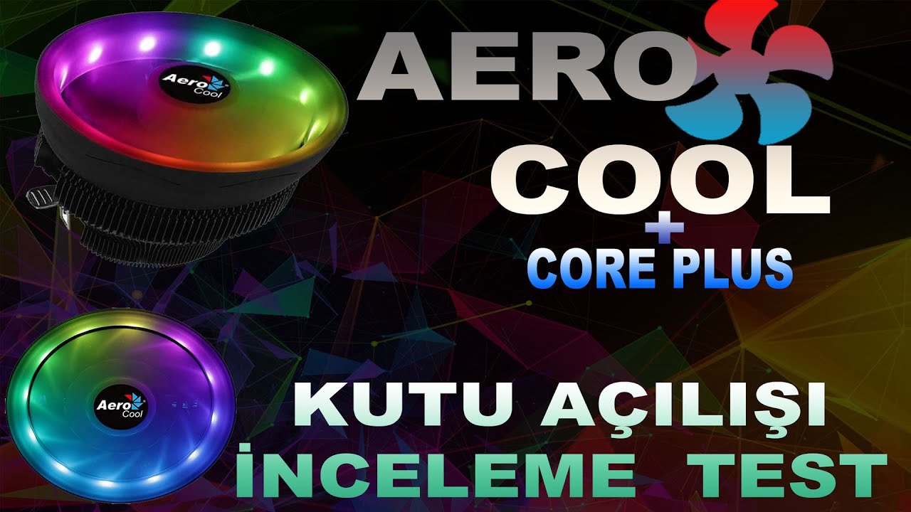 Aerocool Core Plus ARGB Fanlı Intel / AMD Uyumlu İşlemci Soğutucusu -Kutu A&ccedil;ılışı, İnceleme ve Test