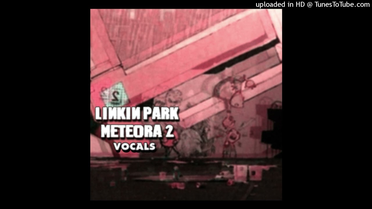 METEORA 2 VOCALS - 1. TAKE AWAY MY PRIDE (Vocals)
