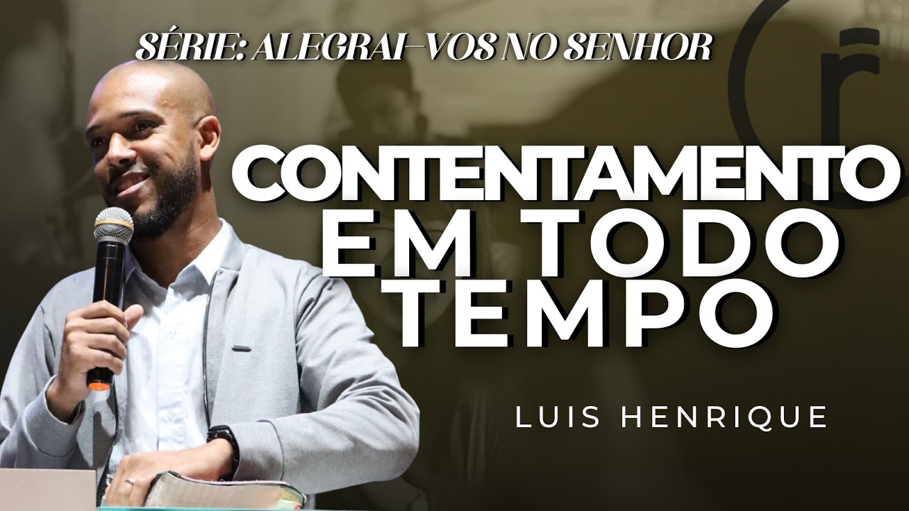 CONTENTAMENTO EM TODO TEMPO - Luis Henrique - Serie: Alegrai-vos no Senhor
