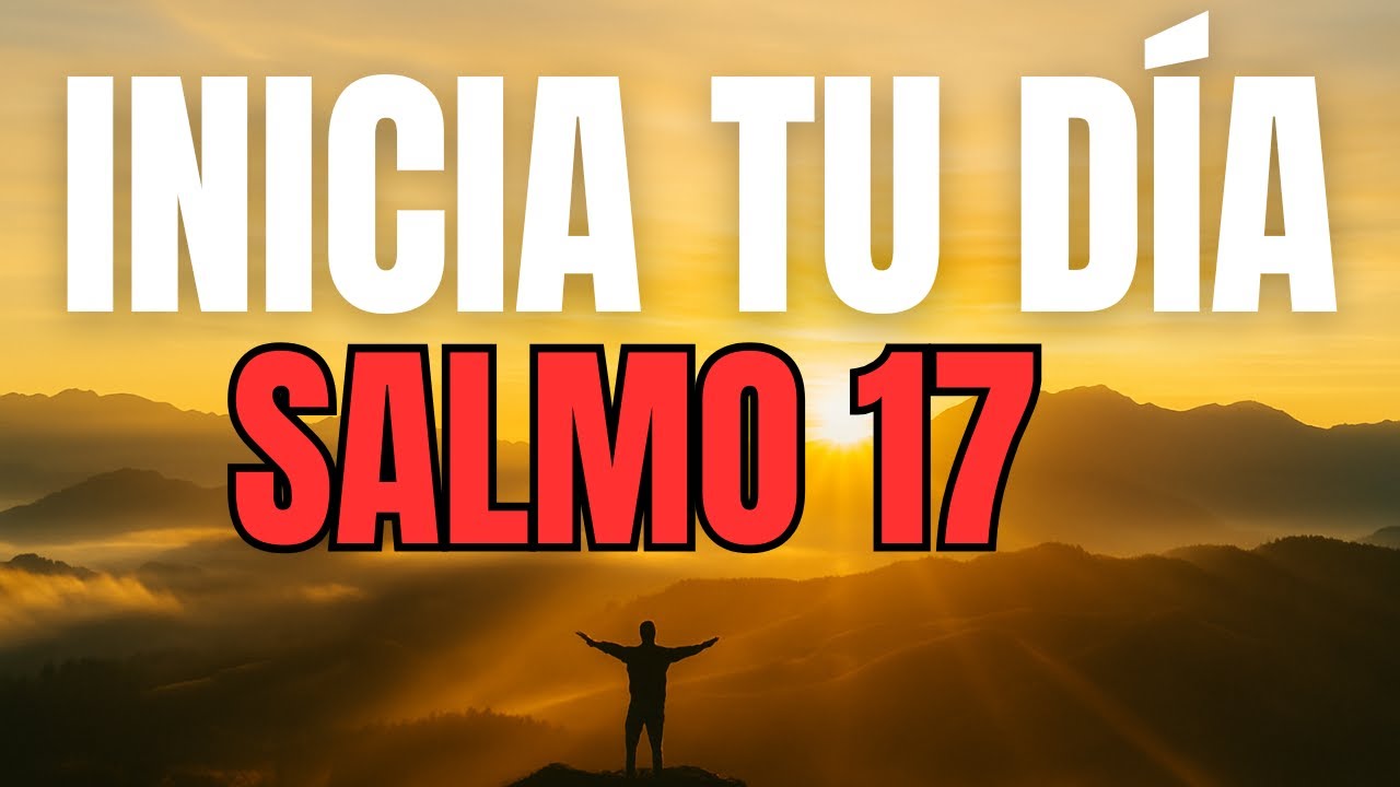 ORACIÓN PODEROSA DE LA MAÑANA con el SALMO 17 | Dios Te Defiende y Te Protege del Mal