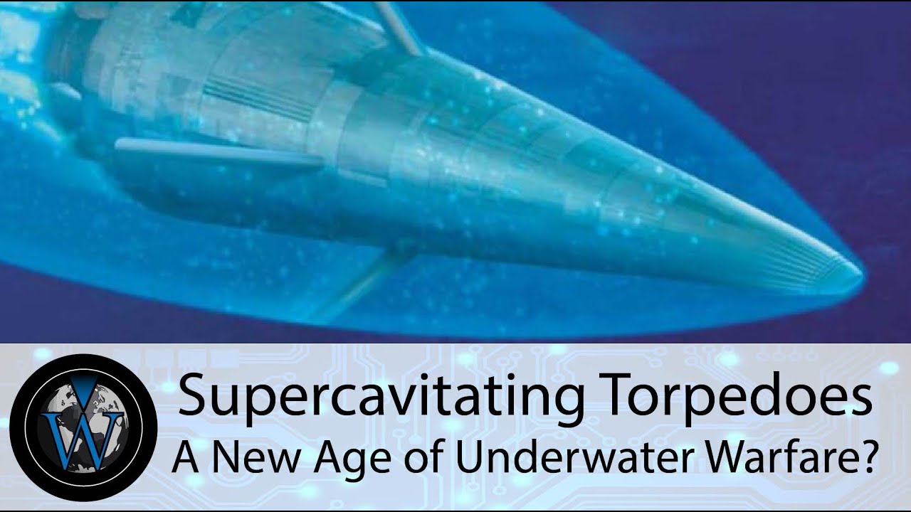 Supercavitating Torpedoes - A New Age of Underwater Warfare?