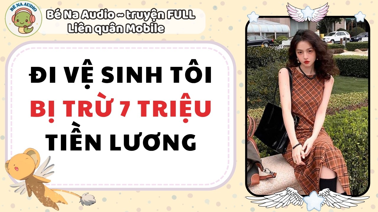 |Audio Game| ĐI VỆ SINH T&Ocirc;I BỊ TRỪ ̃ TRIỆU TIỀN LƯƠNG |B&eacute; Na Audio