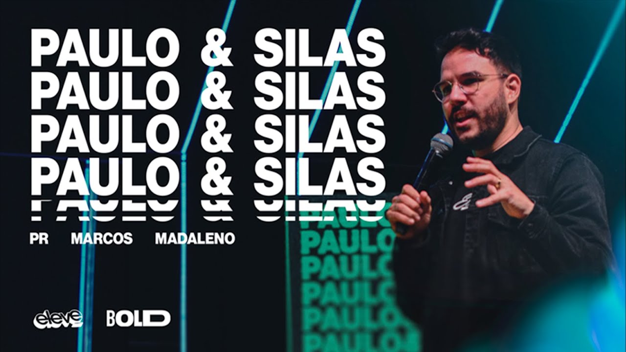 ELEVE BOLD || Paulo & Silas || Pr. Marcos Madaleno || 10.06.23