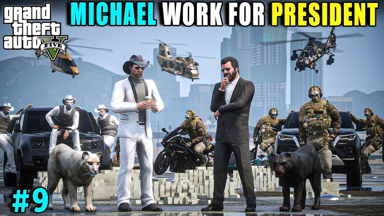GTA 5 : MICHAEL WORK FOR PRESIDENT || #09