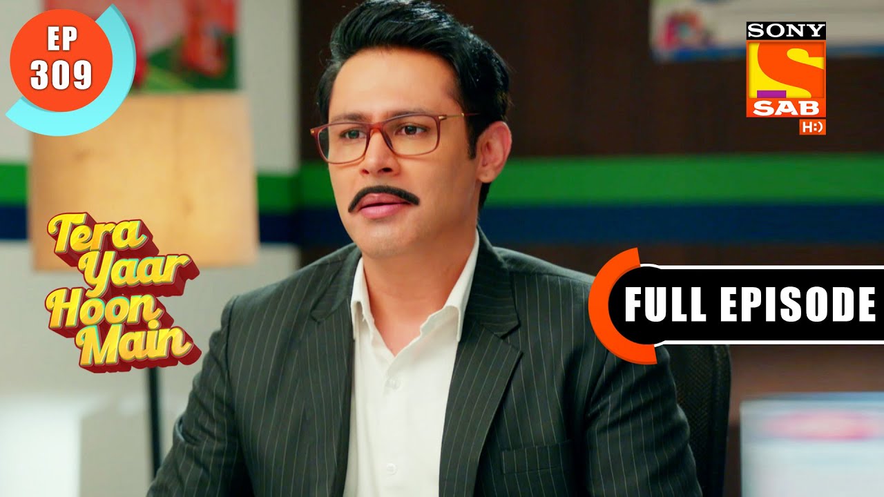 Tera Yaar Hoon Main - Daljeet And Rajeev Get Promotion! - Ep 309 - Full Episode - 9th November 2021