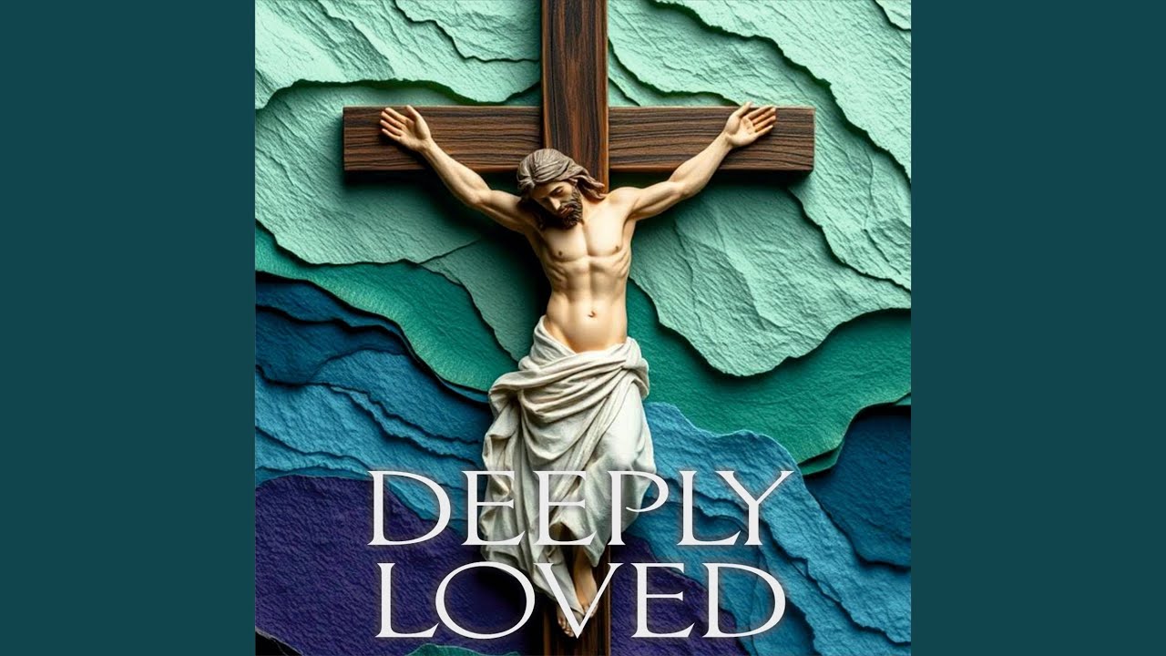 Deeply loved