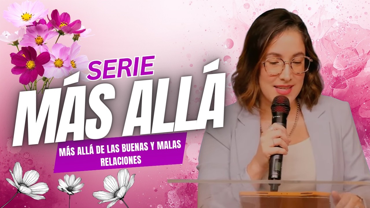 SERIE. PARTE II. MÁS ALLÁ- Más allá de las buenas y malas relaciones  | Pastora Marangely Maldonado