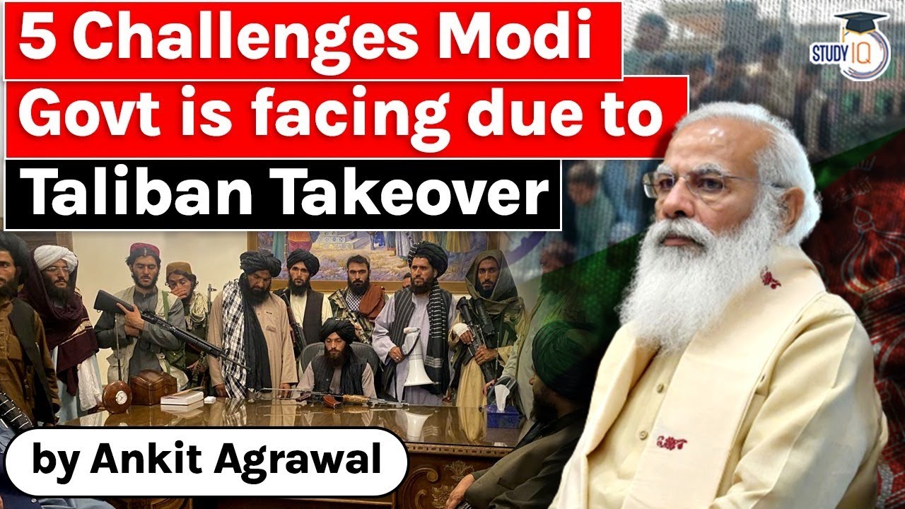Taliban's Afghanistan Takeover - What are the 5 issues faced by Indian Government? Geopolitics UPSC