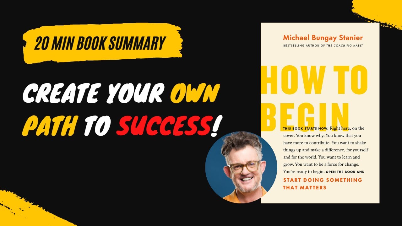 HOW TO BEGIN - Michael Bungay Stanier - Free Audiobook Summary