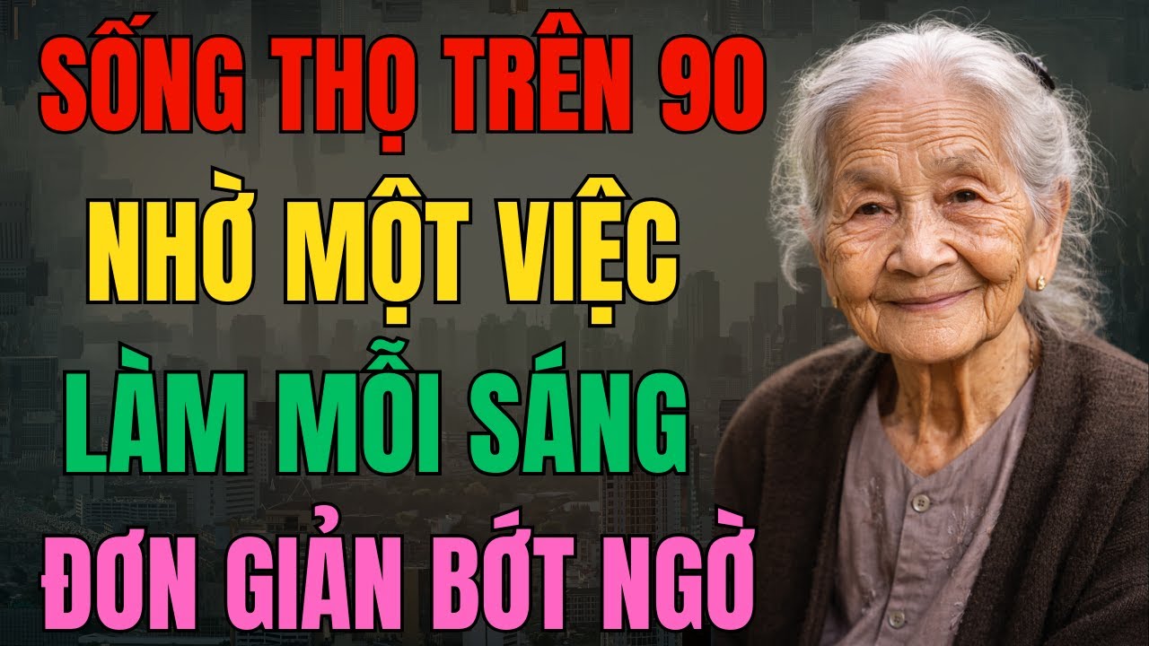 Đừng Đợi Già Yếu Mới Hối Hận! Bí Quyết Của Cụ Bà 93 Tuổi Khỏe Hơn Cả Người 50 Chỉ Nhờ 7 Việc Này