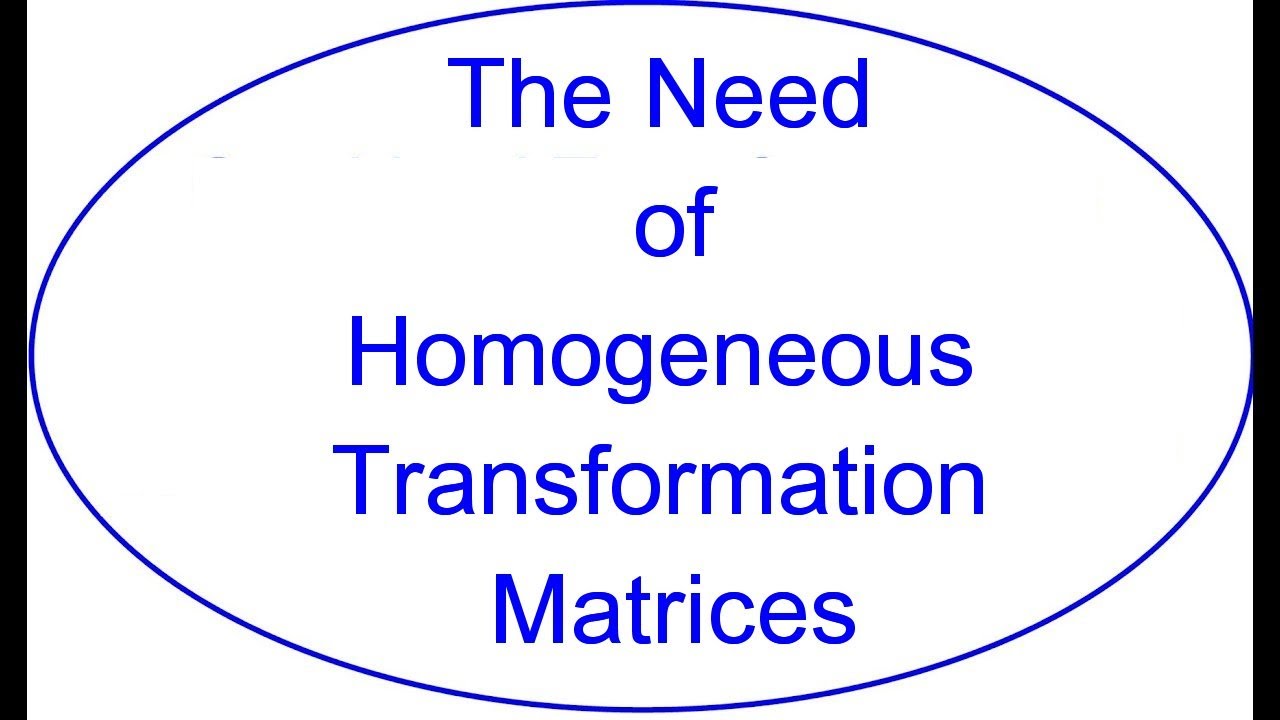 Robotics || The Need of Homogeneous Transformation Matrices