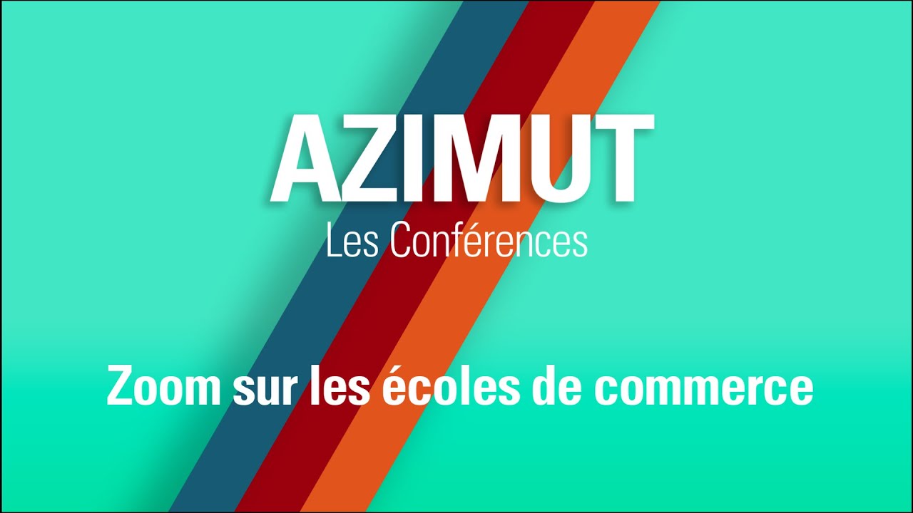 Zoom sur les écoles de commerce - Conférence du salon Azimut 2023
