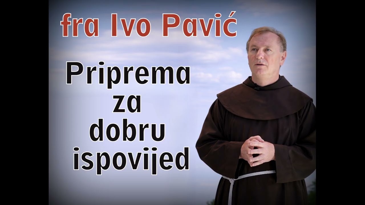 fra Ivo Pavić: Priprema za dobru ispovijed