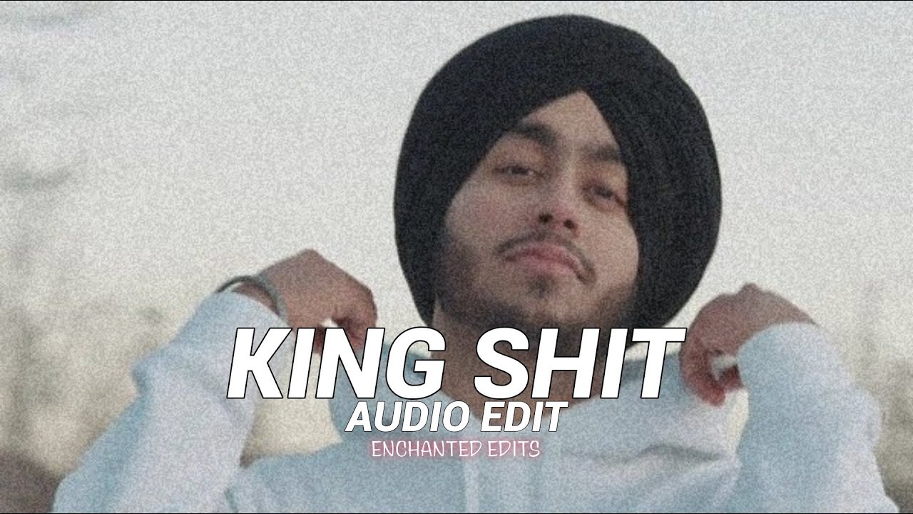 King Shit - Shubh || Audio Edit || Enchanted Edits ||