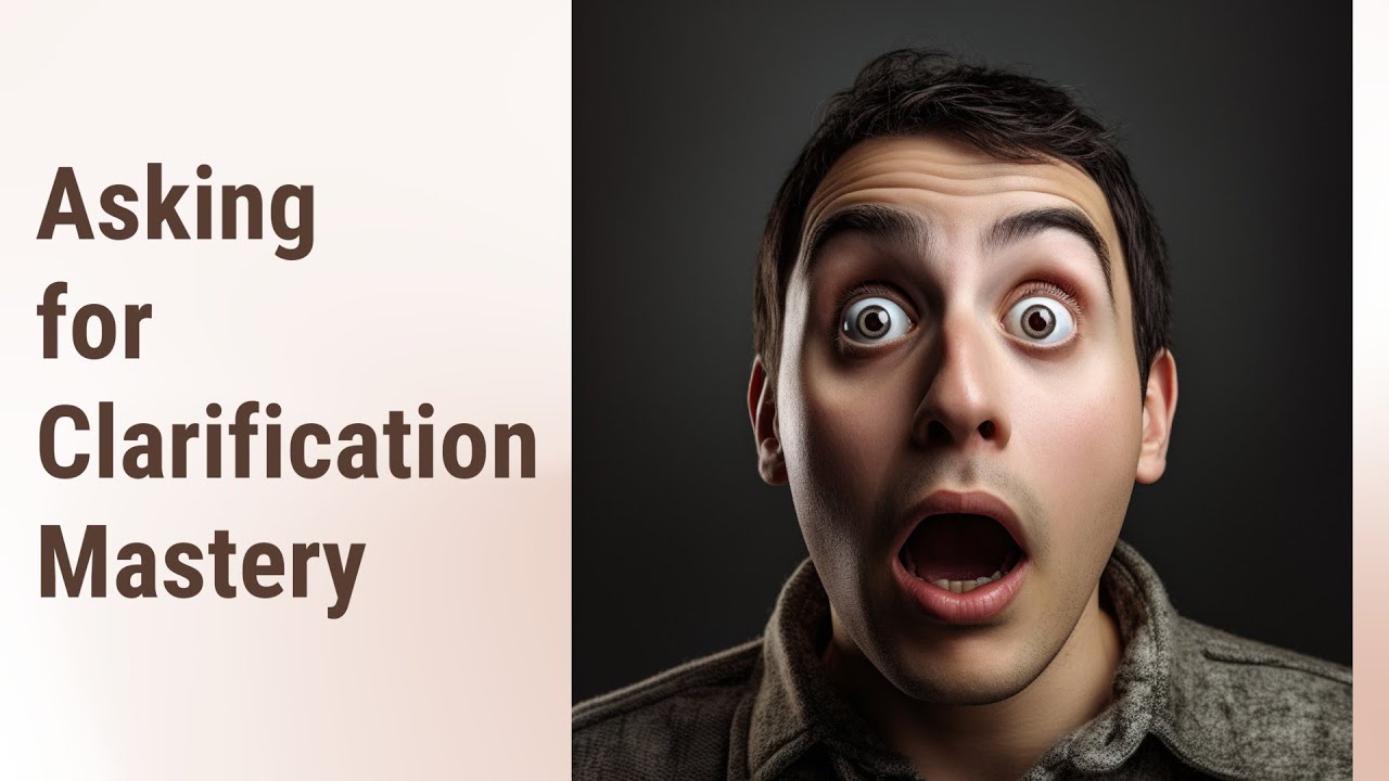 Mastering the Art of Asking for Clarification