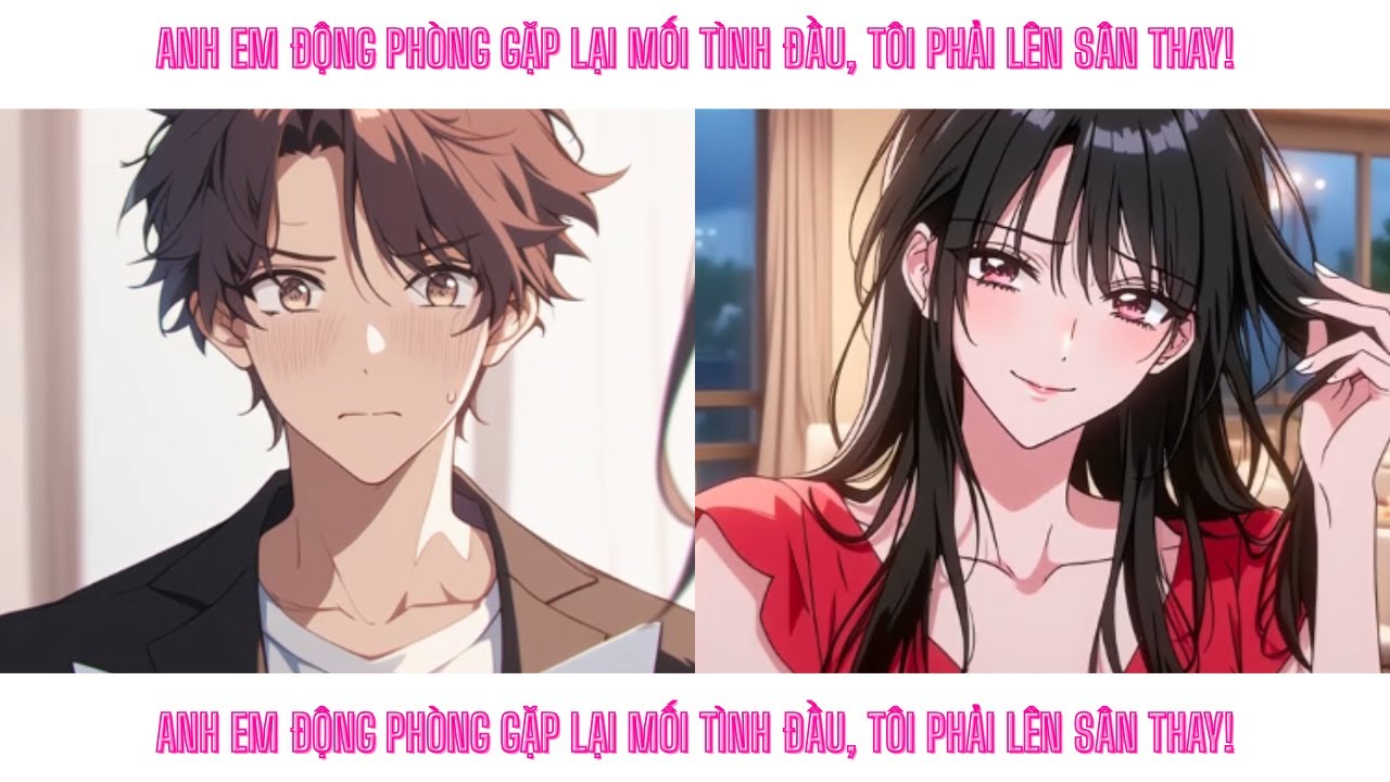 Phần 3 | Anh Em Động Phòng Gặp Lại Mối Tình Đầu, Tôi Phải Lên Sân Thay!
