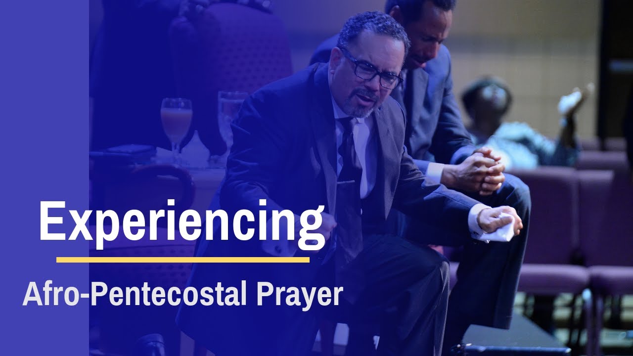 Experiencing Afro-Pentecostal Prayer